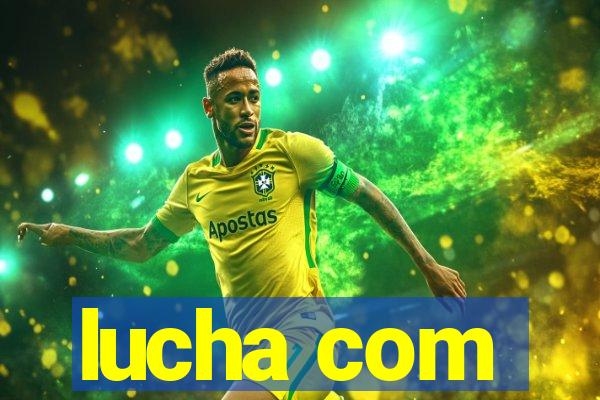 lucha com